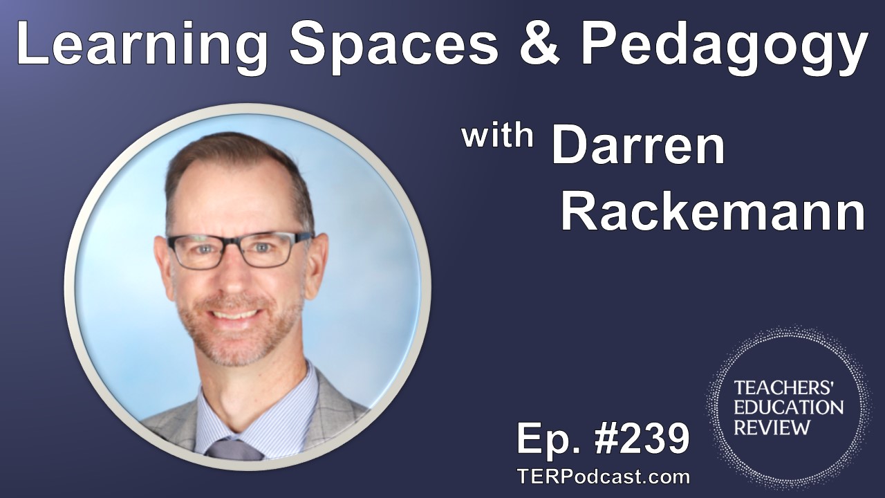 TER #239 – Learning Spaces and Pedagogy in the Middle Years with Darren ...